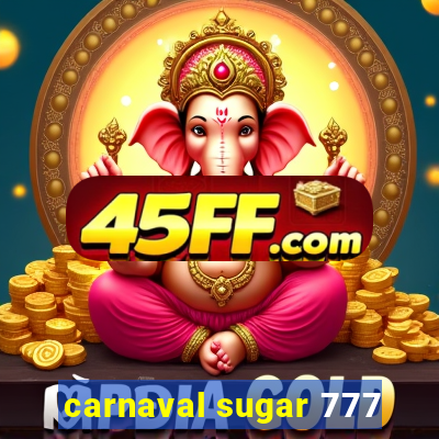 carnaval sugar 777